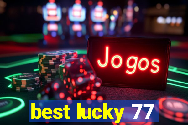 best lucky 77